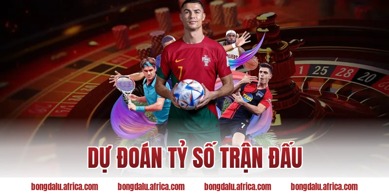 Dự đoán tỷ số trận đấu