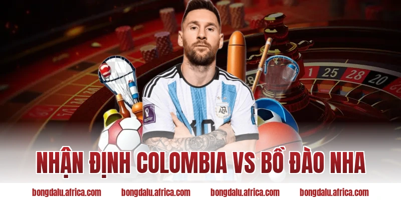 Nhận định Colombia vs Bồ Đào Nha (06h30 ngày 28/6)
